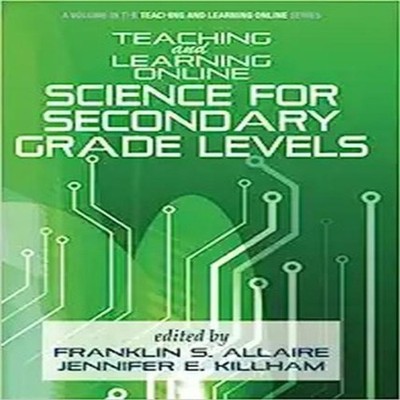 Teaching and Learning Online Science for Secondary Grade Levels E