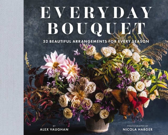 Everyday Bouquet by Alex Vaughan (Hardback Book)
