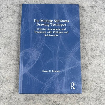 The Multiple Self-States Drawing Technique Susan C. Parente [2019 HC Routledge]