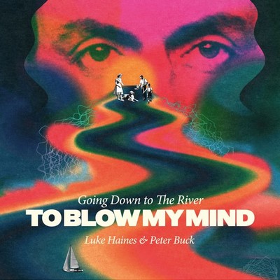 Luke Haines and Peter Buck Going Down to the River... To Blow My Mind (CD) Album