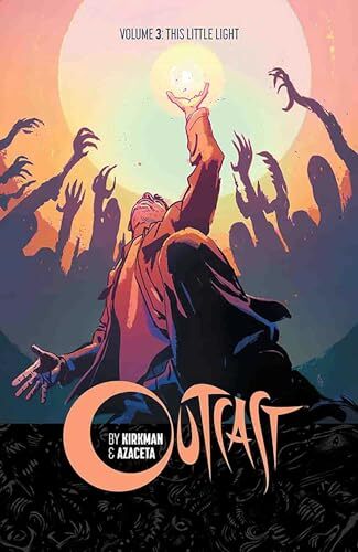 Outcast by Kirkman & Azaceta Volume 3: This Little Light-Robert