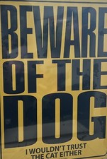 Beware of The Dog I Wouldn't Trust the Cat Either Metal Tin Sign YELLOW SEALED