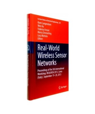 Real-World Wireless Sensor Networks: Proceedings of the 5th International Worksh