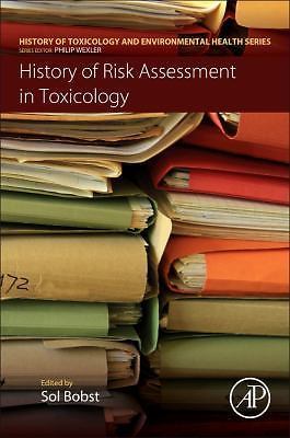 History of Risk Assessment in Toxicology Bobst Paperback Academic Press
