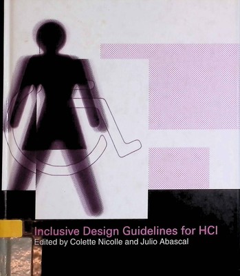 Inclusive Design Guidelines for HCI Nicolle, Colette and Julio Abascal: