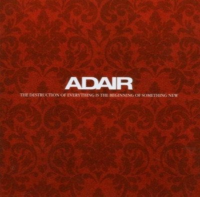 ADAIR - The Destruction of Everything  (CD 2007)