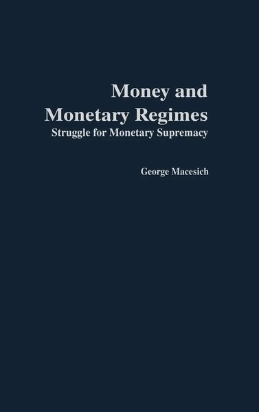 George Macesich | Money And Monetary Regimes | Buch | Englisch (2001) | Gebunden-image