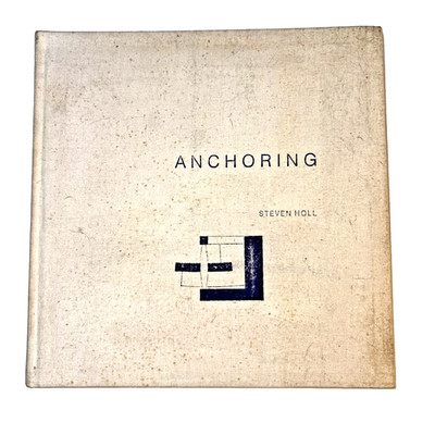 Anchoring By Steven Holl 1989 Princeton Architectural Press Book Rare!