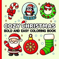 Cozy Christmas Bold And Easy Coloring Book: Festive Drawings for Adults and...