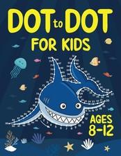 Dot to Dot for Kids Ages 8-12: 100 Fun Connect the Dots Puzzles for Children...