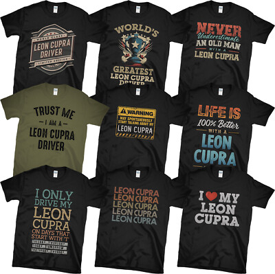LEON CUPRA T-SHIRTS. PICK FROM OUR AWESOME & FUNNY DESIGNS. CAR DRIVER GIFT
