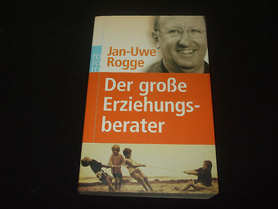 Jan-Uwe Rogge - Der große Erziehungsberater