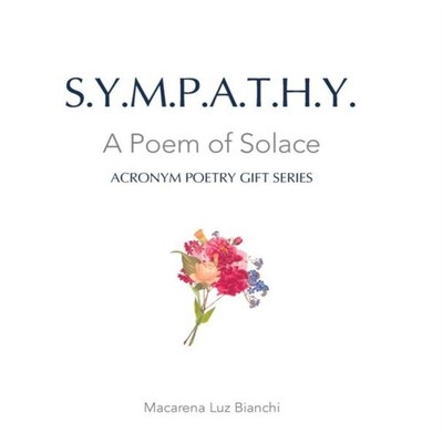 Sympathy A Poem of Solace Macarena Luz Bianchi Hardcover Spark So