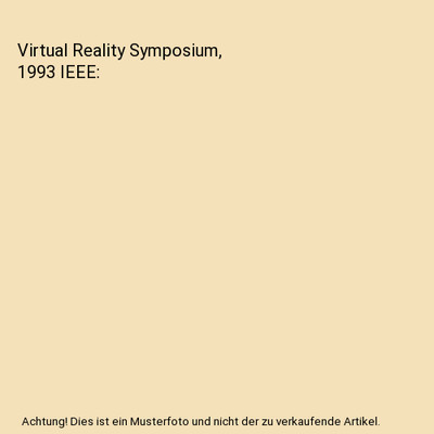 Virtual Reality Symposium, 1993 IEEE, IEEE Symposium on Research Frontiers in Vi
