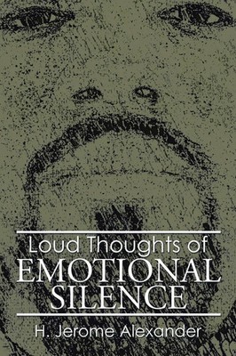 H. Jerome Alexander | Loud Thoughts of Emotional Silence | Taschenbuch (2014)