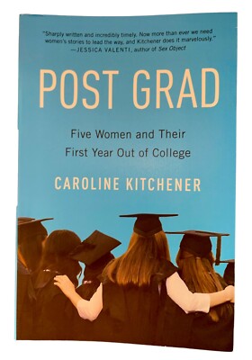 Post Grad : Five Women and Their First Year Out of College, Paperback by Kitc...
