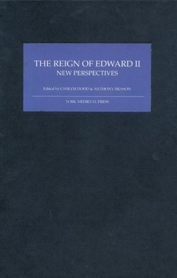The Reign of Edward II: New Perspectives by Gwilym Dodd HARDBACK 9781903153192