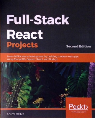 Full-Stack React Projects: Learn MERN stack development by building modern web a