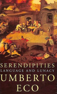 Serendipities: Language and Lunacy by Eco, Umberto
