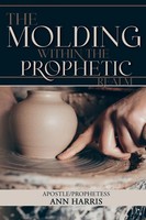 Apostle Ann Harris | The Molding Within The Prophetic Realm | Taschenbuch (2022)