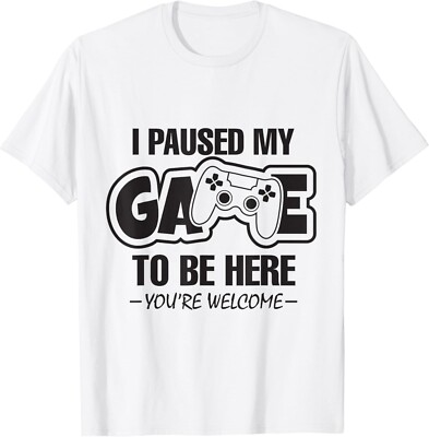 I Paused My Game to Be Here Gaming Gamer Men Gift Unisex T-Shirt