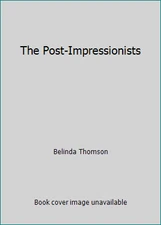 The Post-Impressionists by Belinda Thomson