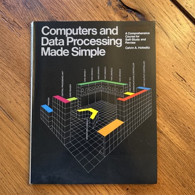 Computers and Data Processing Made Simple by Calvin A. Hofeditz 1979