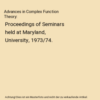 Advances in Complex Function Theory: Proceedings of Seminars held at Maryland, U
