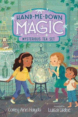 Hand-Me-Down Magic #4: Mysterious Tea Set: A Wholesome Chapter Book About Be...