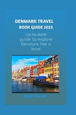 Korner - Denmark Travel Book Guide 2023  Up-to-date Guide to explore D - X555z