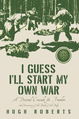 #ad Hugh Roberts I Guess I#x27;ll Start My Own War Hardback $54.65