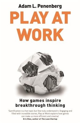 Play at Work: How games inspire breakthrough thinking