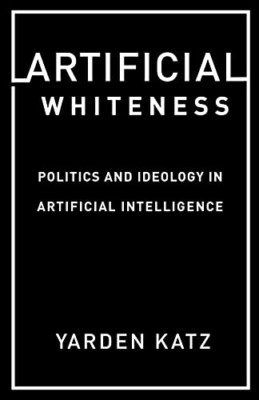 Artificial Whiteness: Politics and Ideology in Artifici - Paperback / softback N