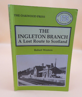 The Ingleton Branch A Lost Route To Scotland Robert Western Taschenbuch 1990