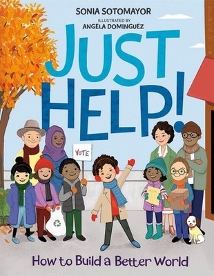 Just Help!: How to Build a Better World by Sonia Sotomayor (English) Hardcover B