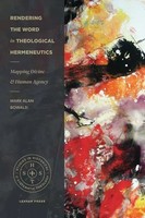 Mark Alan Bowald | Rendering The Word In Theological Hermeneutics | Taschenbuch