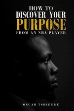 How to Discover Your Purpose: From an NBA Player by Oscar Tshiebwe Paperback Boo