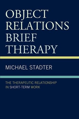 Object Relations Brief Therapy: The Therapeutic Relationship in Short-Term W...