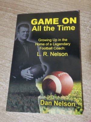 Game On All the Time: Growing Up in the Home of a Legendary Football Coach