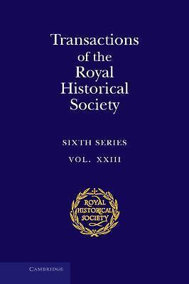Transactions Royal Historical Society Volume 23 Hardcover 9781107063860