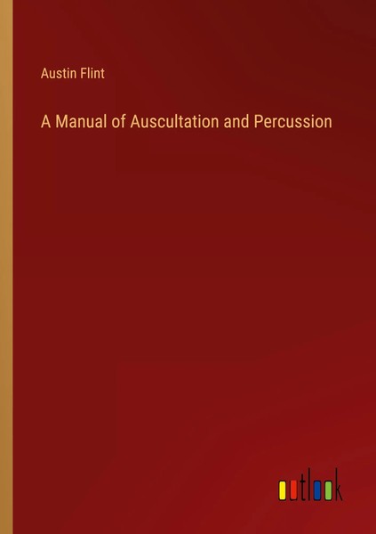 Austin Flint | A Manual Of Auscultation And Percussion | Taschenbuch | Englisch-image