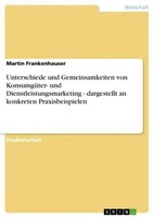 Unterschiede Und Gemeinsamkeiten Von KonsumgüTer- Und Dienstleistungsmarketing -
