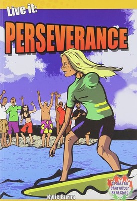 Live It: Perseverance (Crabtree Character Sketches) - Burns, Kylie - Accepta...