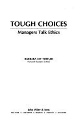 Managers Talk Ethics : Making Tough Choices in a Competitive Busi