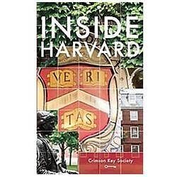 Inside Harvard : A Student-Written Guide to the History and Lore of America's...
