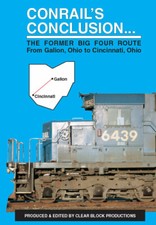 Conrail's Conclusion The Big Four Route Galion to Cincinnati DVD Clear Block