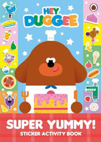 Hey Duggee: Super Yummy!: Sticker Activity Book (Hey Duggee) by Hey Duggee