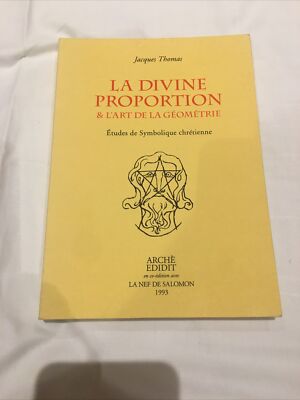 La Divine Proportion & L art De La Geometrie - Jacques Thomas