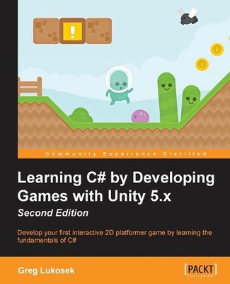 Learning C# by Developing Games with Unity 5.x Second Edition by Greg Lukosek (E