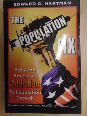 The Population Fix: Breaking America's Addiction to Population Growth  by Edward